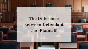 The Difference Between Defendant and Plaintiff