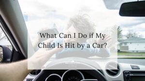 What Can I Do if My Child Is Hit by a Car?